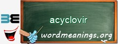 WordMeaning blackboard for acyclovir